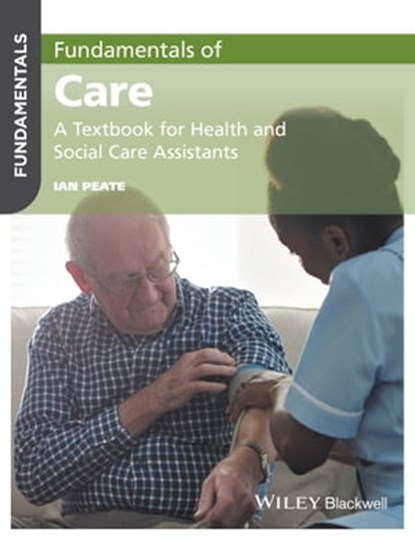 Fundamentals of Care, Ian Peate - Ebook - 9781119212225