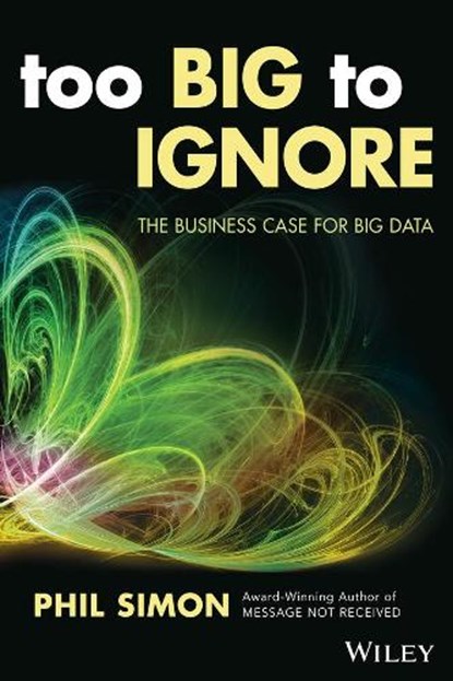 Too Big to Ignore, Phil Simon - Paperback - 9781119217848