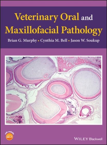 Veterinary Oral and Maxillofacial Pathology, Brian G. (University of California Murphy ; Cynthia M. (University of Wisconsin-Madison Bell ; Jason W. (University of Wisconsin-Madison Soukup - Gebonden - 9781119221258