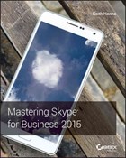 Mastering Skype for Business 2015 | Keith Hanna | 