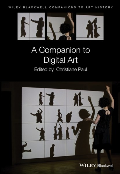 A Companion to Digital Art, CHRISTIANE (THE NEW SCHOOL,  New York, USA) Paul - Paperback - 9781119225744