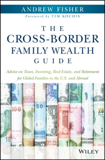 The Cross-Border Family Wealth Guide, Andrew (University of Washington) Fisher - Gebonden - 9781119234272