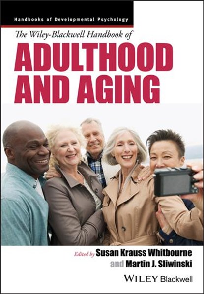 The Wiley-Blackwell Handbook of Adulthood and Aging, SUSAN K. (UNIVERSITY OF MASSACHUSETTS,  Amherst, USA) Whitbourne ; Martin J, (Pennsylvania State University, USA) Sliwinski - Paperback - 9781119237884