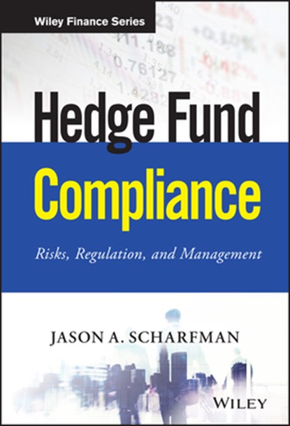 Hedge Fund Compliance, Jason A. Scharfman - Gebonden - 9781119240235