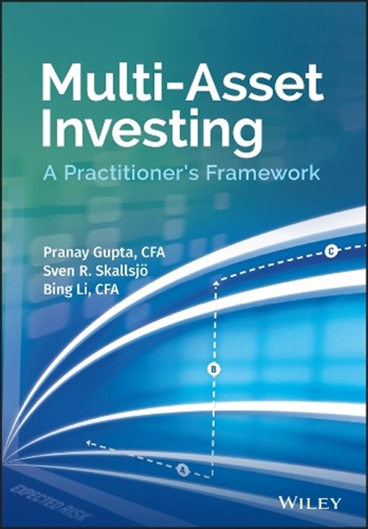 Multi-Asset Investing, Pranay Gupta ; Sven R. Skallsjo ; Bing Li - Gebonden - 9781119241522