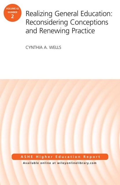 Realizing General Education: Reconsidering Conceptions and Renewing Practice, WELLS,  Cynthia A. - Paperback - 9781119244653