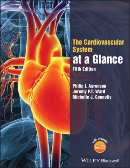 The Cardiovascular System at a Glance, Philip I. (King's College Aaronson ; Jeremy P. T. (King's College Ward ; Michelle J. (Academic Foundation Doctor at the Royal Free Hospital Connolly - Paperback - 9781119245780