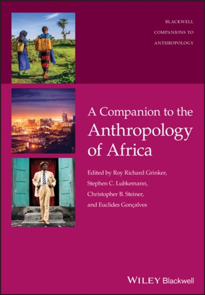 A Companion to the Anthropology of Africa, Roy Richard (George Washington University Grinker ; Stephen C. (George Washington University Lubkemann ; Christopher B. (Connecticut College) Steiner - Paperback - 9781119251491
