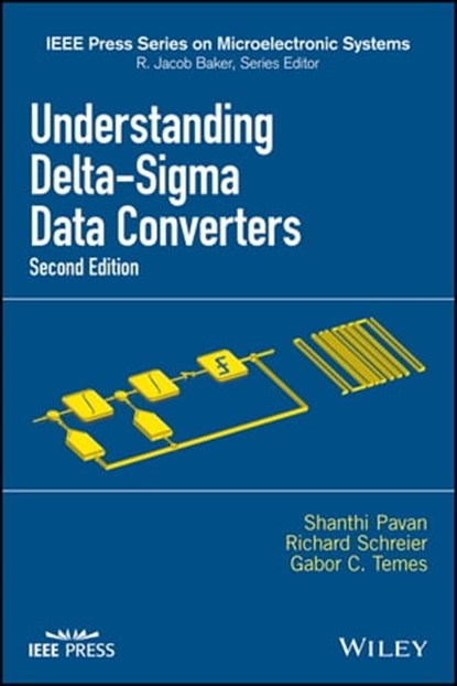 Understanding Delta-Sigma Data Converters, Shanthi Pavan ; Richard Schreier ; Gabor C. Temes - Ebook - 9781119258292