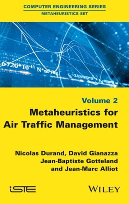 Metaheuristics for Air Traffic Management, Nicolas Durand ; David Gianazza ; Jean-Baptiste Gotteland ; Jean-Marc Alliot - Ebook - 9781119261537