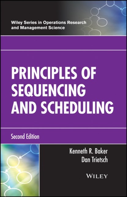 Principles of Sequencing and Scheduling, Kenneth R. (Dartmouth College) Baker ; Dan (American University of Armenia) Trietsch - Gebonden - 9781119262565