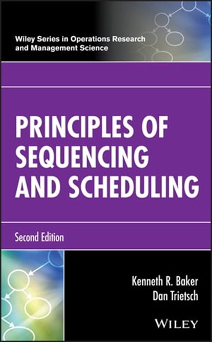 Principles of Sequencing and Scheduling, Kenneth R. Baker ; Dan Trietsch - Ebook - 9781119262596