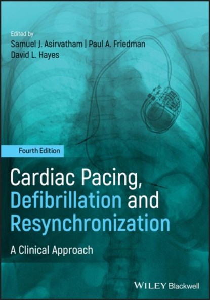 Cardiac Pacing, Defibrillation and Resynchronization, David L. (Mayo Clinic and Mayo Clinic College of Medicine Hayes ; Samuel J. (Mayo Clinic College of Medicine) Asirvatham ; Paul A. (Mayo Clinic College of Medicine) Friedman - Gebonden - 9781119263968