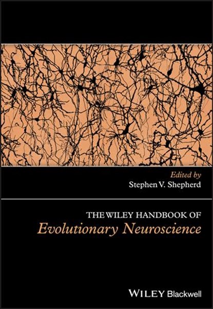 The Wiley Handbook of Evolutionary Neuroscience, Stephen V. Shepherd - Paperback - 9781119264781