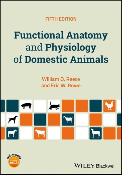 Functional Anatomy and Physiology of Domestic Animals, William O. (Iowa State University Reece ; Eric W. (Iowa State University Rowe - Paperback - 9781119270843