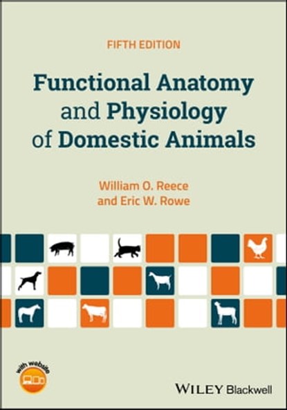 Functional Anatomy and Physiology of Domestic Animals, William O. Reece ; Eric W. Rowe - Ebook - 9781119270867