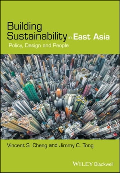 Building Sustainability in East Asia, Vincent S. Cheng ; Jimmy C. Tong - Ebook - 9781119277026