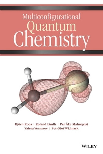 Multiconfigurational Quantum Chemistry, Roland Lindh ; Valera Veryazov ; Per-Olof Widmark ; Björn O. Roos ; Per �ke Malmqvist - Ebook - 9781119277880