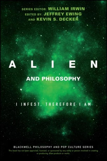 Alien and Philosophy, Jeffrey A. (University of Oregon Ewing ; Kevin S. (Eastern Washington University Decker - Paperback - 9781119280811