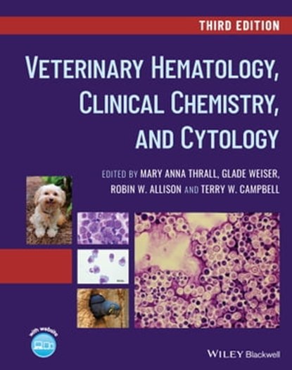 Veterinary Hematology, Clinical Chemistry, and Cytology, Mary Anna Thrall ; Glade Weiser ; Robin W. Allison ; Terry W. Campbell - Ebook - 9781119286523