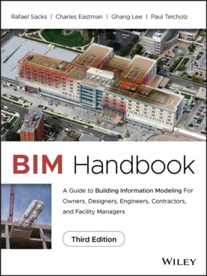 BIM Handbook, Rafael (Israel Institute of Technology) Sacks ; Charles (Georgia Institute of Technology Eastman ; Ghang (Yonsei University in Seoul Lee ; Paul (Stanford University) Teicholz - Gebonden - 9781119287537
