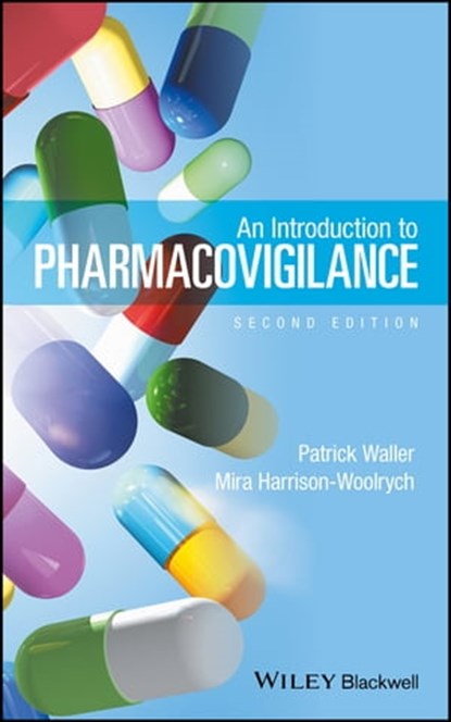 An Introduction to Pharmacovigilance, Patrick Waller ; Mira Harrison-Woolrych - Ebook - 9781119289784