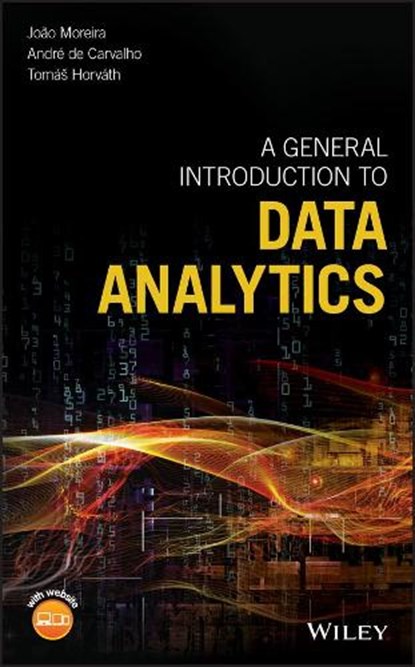 A General Introduction to Data Analytics, Joao Moreira ; Andre Carvalho ; Tomas Horvath - Gebonden - 9781119296249