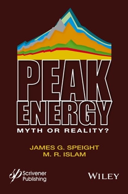 Peak Energy, James G. Speight ; M. R. Islam - Ebook - 9781119301400