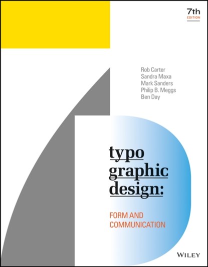 Typographic Design, ROB (VIRGINIA COMMONWEALTH UNIVERSITY) CARTER ; SANDRA MAXA ; MARK SANDERS ; PHILIP B. (RICHMOND,  VA and Virginia Commonwealth University) Meggs ; Ben Day - Paperback - 9781119312567