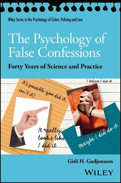 The Psychology of False Confessions, Gisli H. Gudjonsson - Paperback - 9781119315674