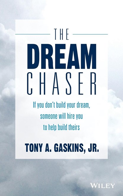 The Dream Chaser, TONY A.,  Jr. Gaskins - Gebonden - 9781119318903