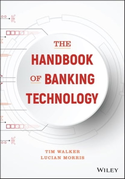 The Handbook of Banking Technology, Tim Walker ; Lucian Morris - Ebook - 9781119328100