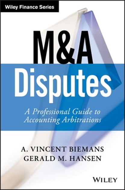 M&A Disputes, A. Vincent Biemans ; Gerald M. Hansen - Ebook - 9781119331940