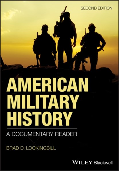 American Military History, BRAD D. (COLUMBIA COLLEGE OF MISSOURI,  USA) Lookingbill - Paperback - 9781119335986