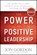 The Power of Positive Leadership, Jon Gordon - Gebonden - 9781119351979