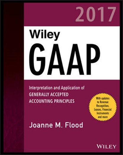 Wiley GAAP 2017, FLOOD,  Joanne M. - Paperback - 9781119356929