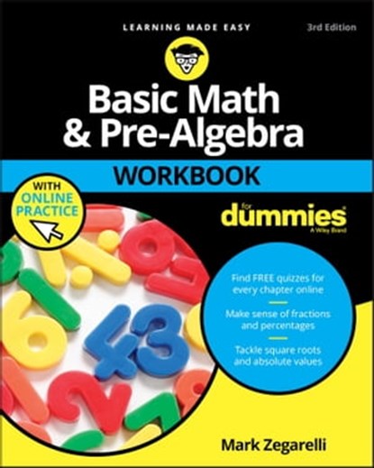 Basic Math & Pre-Algebra Workbook For Dummies with Online Practice, Mark Zegarelli - Ebook - 9781119357520