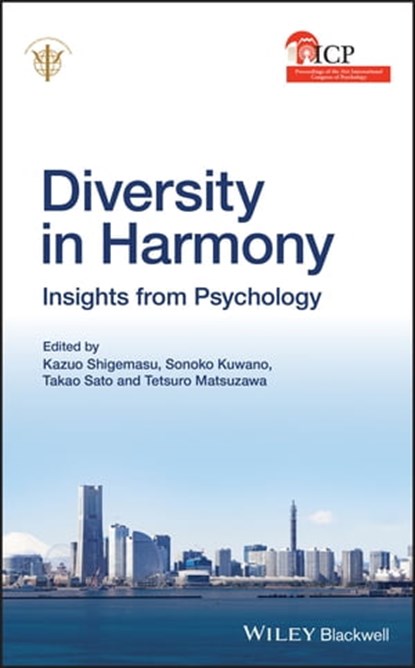 Diversity in Harmony, IUPsyS ; Kazuo Shigemasu ; Sonoko Kuwano ; Takao Sato ; Tetsuro Matsuzawa - Ebook - 9781119362098