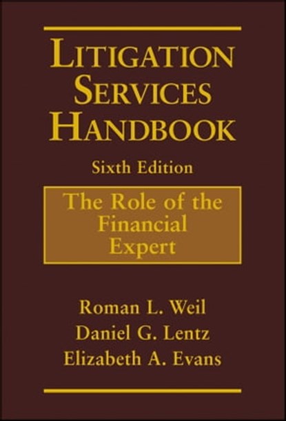 Litigation Services Handbook, Roman L. Weil ; Daniel G. Lentz ; Elizabeth A. Evans - Ebook - 9781119363187
