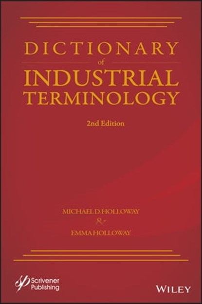 Dictionary of Industrial Terminology, Michael D. Holloway ; Emma Holloway - Ebook - 9781119364108