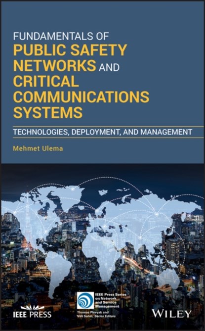 Fundamentals of Public Safety Networks and Critical Communications Systems, Mehmet Ulema - Gebonden - 9781119369479