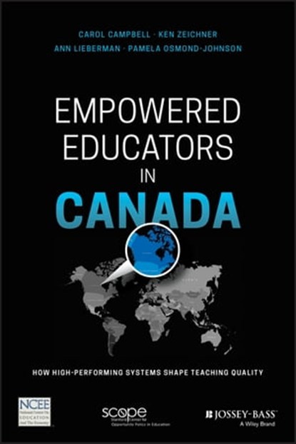 Empowered Educators in Canada, Carol Campbell ; Ken Zeichner ; Ann Lieberman ; Pamela Osmond-Johnson - Ebook - 9781119369691