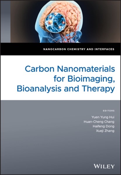 Carbon Nanomaterials for Bioimaging, Bioanalysis, and Therapy, Yuen Y. Hui ; Huang-Cheng Chang ; Haifeng Dong ; Xueji Zhang - Gebonden - 9781119373452