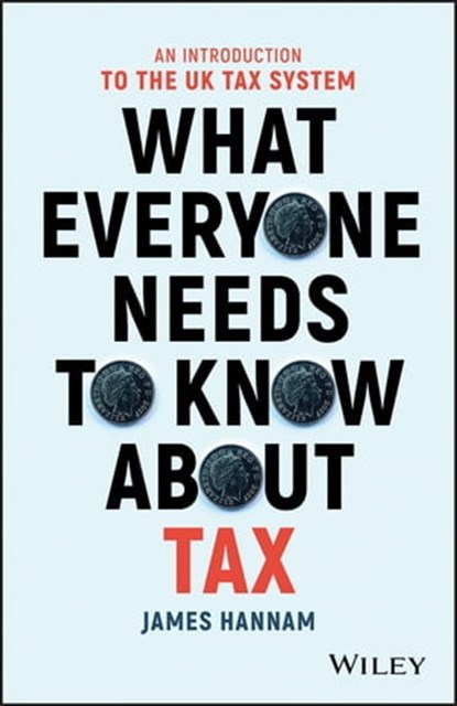 What Everyone Needs to Know about Tax, James Hannam - Ebook - 9781119375814
