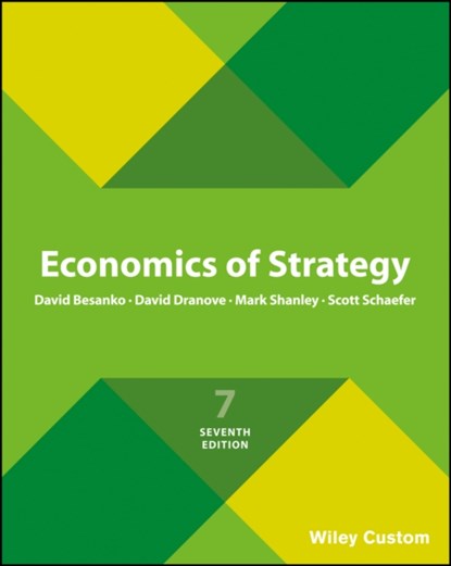 Economics of Strategy, David (Northwestern University) Besanko ; David (Northwestern University) Dranove ; Mark (Purdue University) Shanley ; Scott (Northwestern University) Schaefer - Paperback - 9781119378761