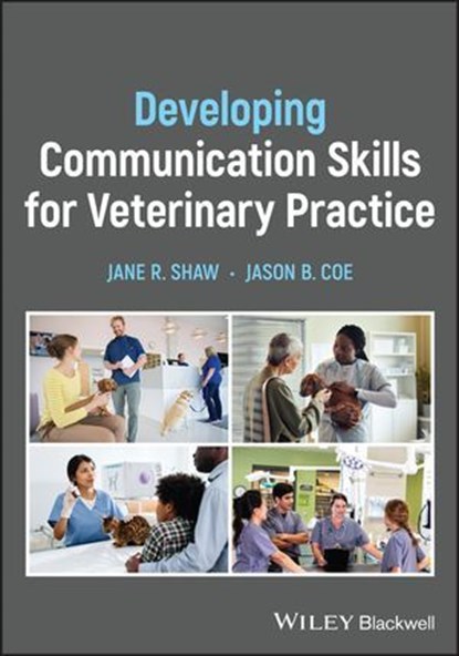 Developing Communication Skills for Veterinary Practice, Jane R. Shaw ; Jason B. Coe - Ebook - 9781119382751