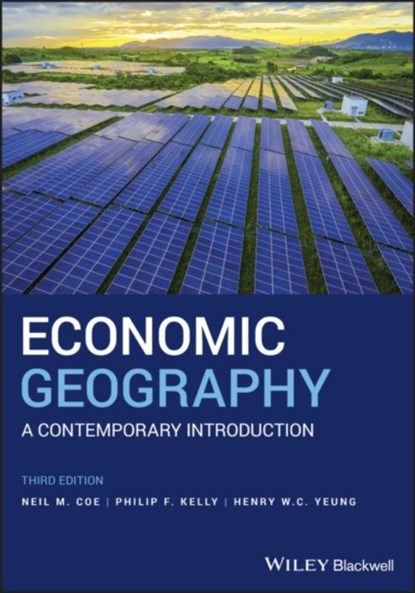 Economic Geography, Neil M. (University of Manchester Coe ; Philip F. (University of York Kelly ; Henry W. C. (National University of Singapore) Yeung - Paperback - 9781119389552