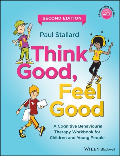 Think Good, Feel Good, PAUL (CONSULTANT CLINICAL PSYCHOLOGIST,  Royal United Hospital, Bath, UK) Stallard - Paperback - 9781119395287