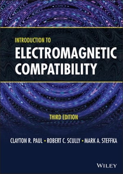 Introduction to Electromagnetic Compatibility, Robert C. Scully ; Mark A. Steffka ; Clayton R. Paul - Ebook - 9781119404361
