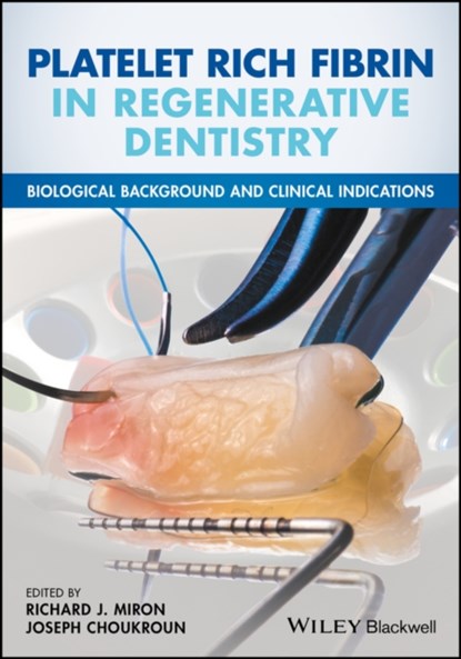 Platelet Rich Fibrin in Regenerative Dentistry, Richard J. Miron ; Joseph Choukroun - Gebonden - 9781119406815